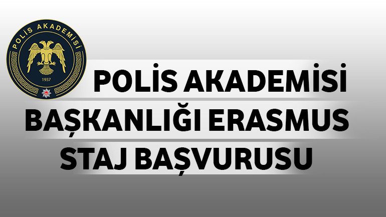 Polis Akademisi Başkanlığı ERASMUS Staj Başvurusu